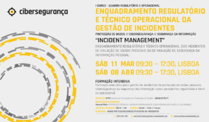 I Curso de Formação Pós-Laboral - Incident Management - «Enquadramento Regulatório e Operacional da Gestão de Incidentes»