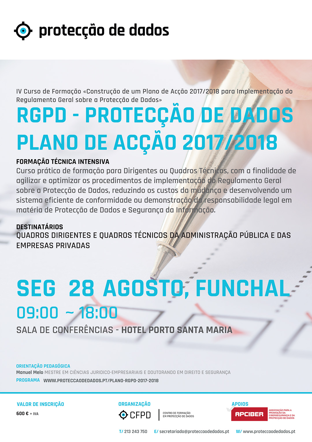 IV Curso de Formação - «RGPD / Protecção de Dados - Plano de Acção 2017/2018 para Entidades Privadas» IV Curso de Formação - «RGPD / Protecção de Dados - Plano de Acção 2017/2018 para Entidades Privadas»